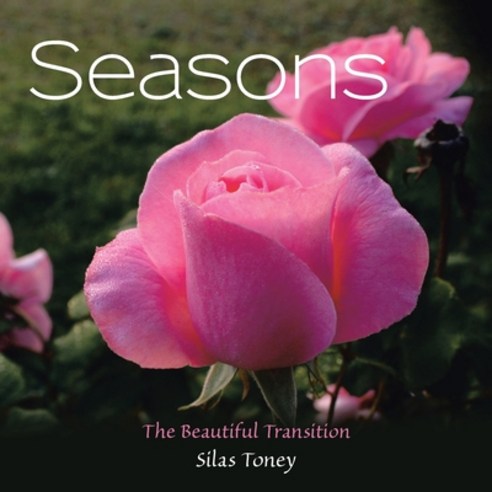 (영문도서) Seasons: The Beautiful Transition Paperback, WestBow Press, English, 9781664247055