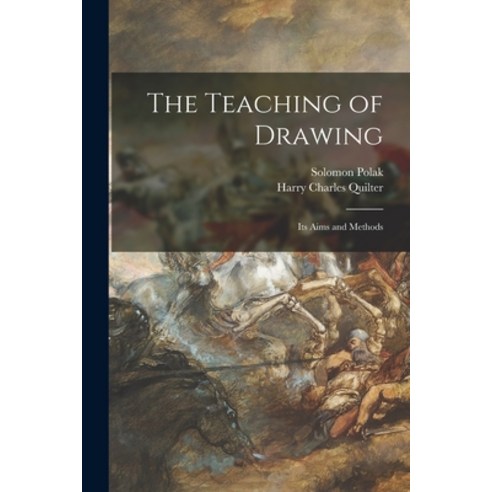 (영문도서) The Teaching of Drawing: Its Aims and Methods Paperback, Legare Street Press, English, 9781014418661