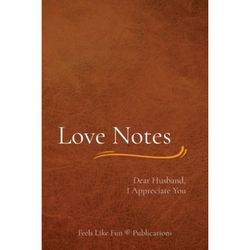 (영문도서) Love Notes: Dear Husband I Appreciate You Paperback, Feels Like Fun LLC, English, 9798985379402