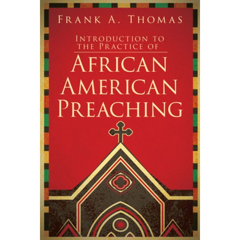 Introduction to the Practice of African American Preaching, Abingdon Pr