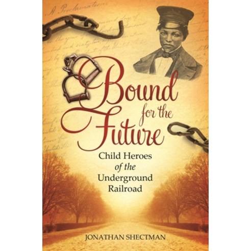 (영문도서) Bound for the Future: Child Heroes of the Underground Railroad Hardcover, Praeger, English, 9780313397271