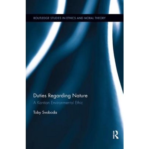 Duties Regarding Nature: A Kantian Environmental Ethic Paperback, Routledge, English, 9780367258405