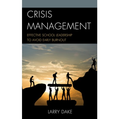Crisis Management: Effective School Leadership to Avoid Early Burnout Hardcover, Rowman & Littlefield Publis..., English, 9781475859553