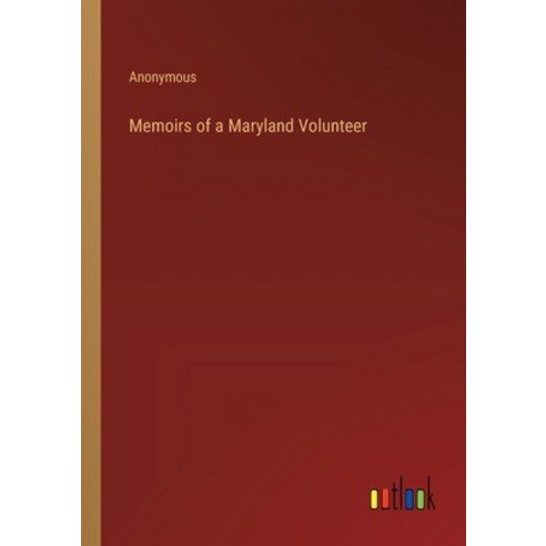 (영문도서) Memoirs of a Maryland Volunteer Paperback, Outlook Verlag, English, 9783368180522