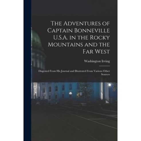 (영문도서) The Adventures of Captain Bonneville U.S.A. in the Rocky Mountains and the Far West [microfor... Paperback, Legare Street Press, English, 9781014486189