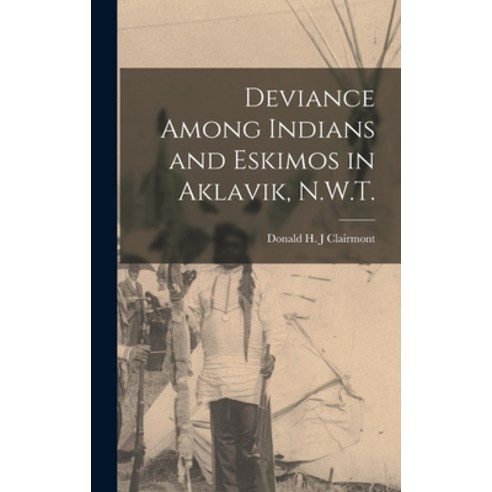 (영문도서) Deviance Among Indians and Eskimos in Aklavik N.W.T. Hardcover, Hassell Street Press, English, 9781013678769