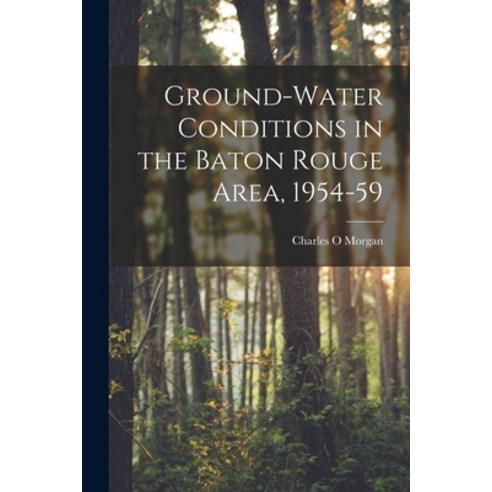 (영문도서) Ground-water Conditions in the Baton Rouge Area 1954-59 Paperback, Hassell Street Press, English, 9781013938450