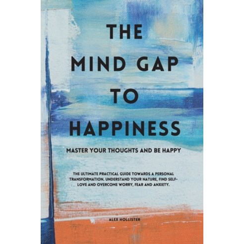 (영문도서) The Mind Gap to Happiness: Master your thoughts and feel happy Paperback, Magdalena Sofia Mesquida Pujol, English, 9783949457081