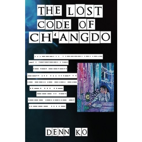 (영문도서) The Lost Code of Ch''angdo Paperback, Stonehenge Literary & Media, English, 9781088085080
