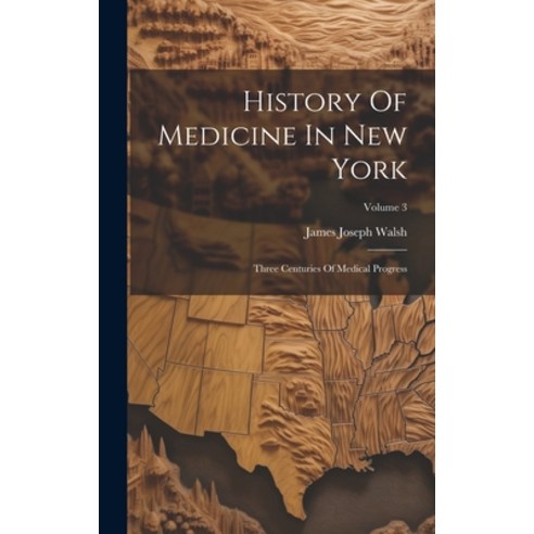(영문도서) History Of Medicine In New York: Three Centuries Of Medical Progress; Volume 3 Hardcover, Legare Street Press, English, 9781020552601