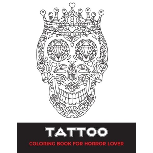 Tattoo coloring book for horror lover: old school tattoo coloring book for adults Paperback, Independently Published, English, 9798583610747