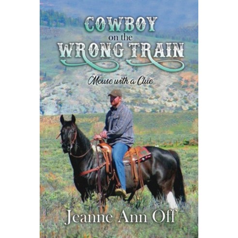 (영문도서) Cowboy on the Wrong Train: Mouse with a Clue Paperback, Books by Jeanne Ann Off, English, 9781958518298
