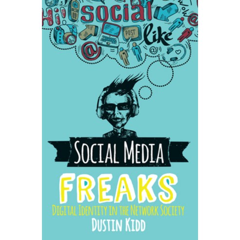 (영문도서) Social Media Freaks: Digital Identity in the Network Society Hardcover, Routledge, English, 9780367098292