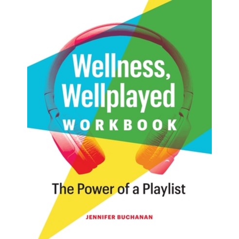 (영문도서) Wellness Wellplayed Workbook: The Power of a Playlist Paperback, Tune in Press, English, 9781777877538