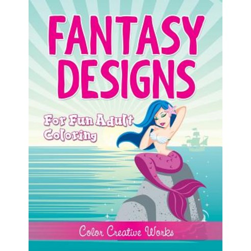 Fantasy Designs: For Fun Adult Coloring Paperback, Speedy Publishing LLC, English, 9781683056751