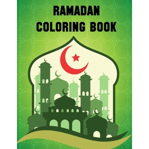 Ramadan Coloring Book: MY RAMADAN COLORING BOOK My ramadan coloring book for kids ages 4 to 8 Easy &... Paperback, Independently Published, English, 9798735728306