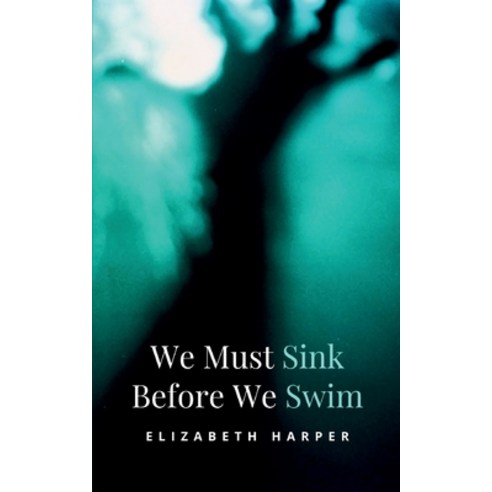 (영문도서) We Must Sink Before We Swim Paperback, Bookleaf Publishing, English, 9789357611831