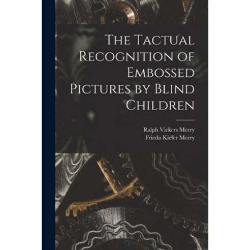 (영문도서) The Tactual Recognition of Embossed Pictures by Blind Children Paperback, Hassell Street Press, English, 9781015060203
