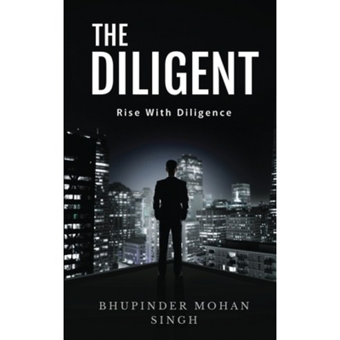 (영문도서) The Diligent: Rise With Diligence Paperback, Notion Press, English, 9798889869146