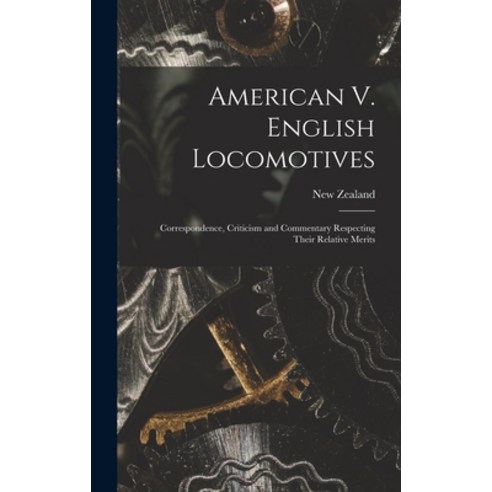 (영문도서) American V. English Locomotives: Correspondence Criticism and Commentary Respecting Their Re... Hardcover, Legare Street Press, 9781018044736