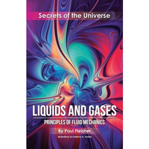 (영문도서) Liquids and Gases: Principles of Fluid Mechanics Paperback, Living Book Press, English, 9781925729368