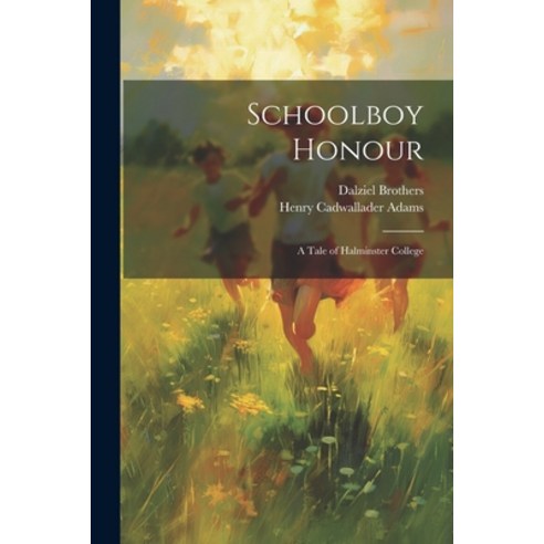 (영문도서) Schoolboy Honour: A Tale of Halminster College Paperback, Legare Street Press, English, 9781022818972