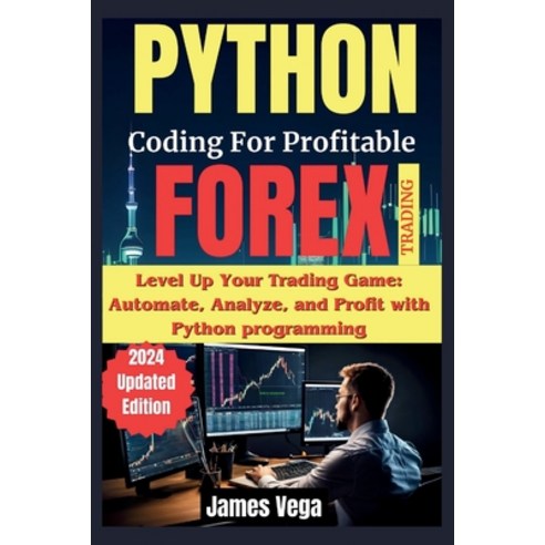 (영문도서) Python Coding for Profitable Forex Trading ( 2024 Revised and ...