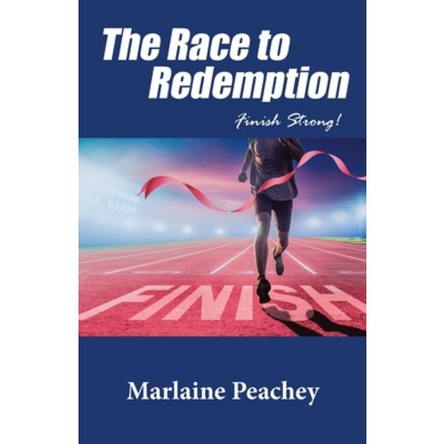 (영문도서) The Race to Redemption: Finish Strong! Paperback, WestBow Press, English, 9798385020959