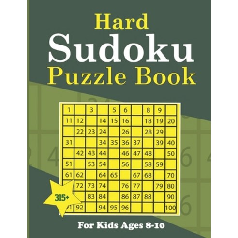 Hard Sudoku Puzzle Book For Kids Ages 8-10: 315+ Sudoku Puzzles for Beginner to Advanced learner wit... Paperback, Independently Published