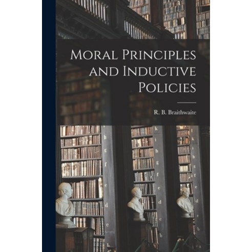 (영문도서) Moral Principles and Inductive Policies Paperback, Hassell Street Press, English, 9781013771538