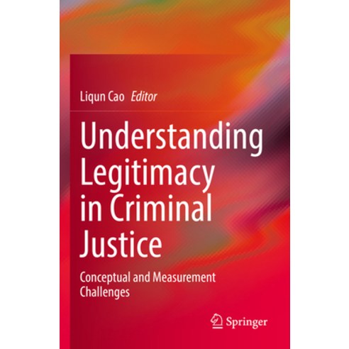 (영문도서) Understanding Legitimacy in Criminal Justice: Conceptual and Measurement Challenges Paperback, Springer, English, 9783031177330