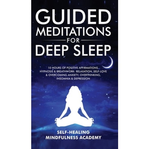 (영문도서) Guided Meditations For Deep Sleep: 10 Hours Of Positive Affirmations Hypnosis& Breathwork- R... Hardcover, Evie Milne, English, 9781801344180