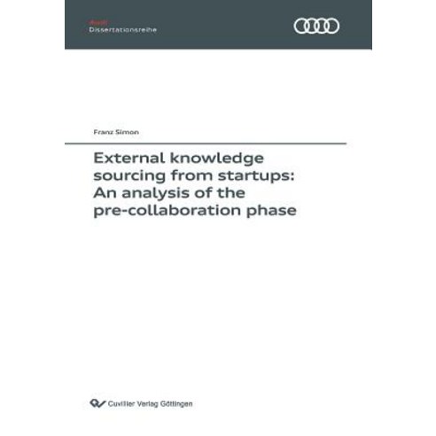 External knowledge sourcing from startups: An analysis of the pre-collaboration phase (Band 133) Paperback, Cuvillier, English, 9783736998704