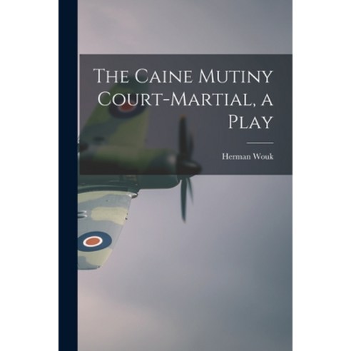 (영문도서) The Caine Mutiny Court-martial a Play Paperback, Hassell Street Press, English, 9781014951571
