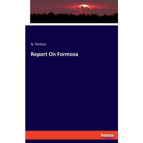Report On Formosa Paperback, Hansebooks