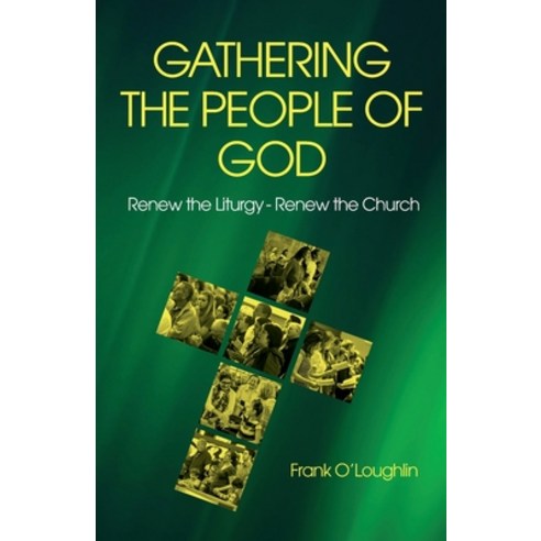 Gathering the People of God: Renew the Liturgy - Renew the Church Paperback, Coventry Press, English, 9780648861263