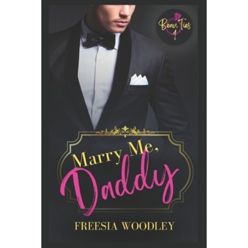 (영문도서) Marry Me Daddy: A Daddy/Little MM Romance: Beau Ties Series Book 1 Paperback, Independently Published, English, 9798849700977