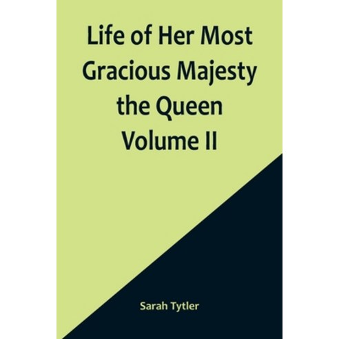 (영문도서) Life of Her Most Gracious Majesty the Queen Volume II Paperback, Alpha Edition, English, 9789356900448