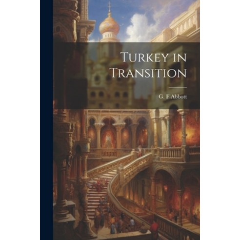 (영문도서) Turkey in Transition Paperback, Legare Street Press, English, 9781022171534