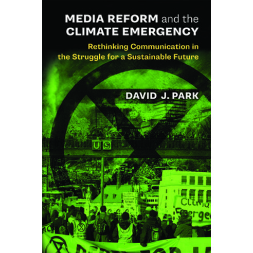 (영문도서) Media Reform and the Climate Emergency: Rethinking Communication in the Struggle for a Sustai... Hardcover, University of Michigan Press, English, 9780472132713