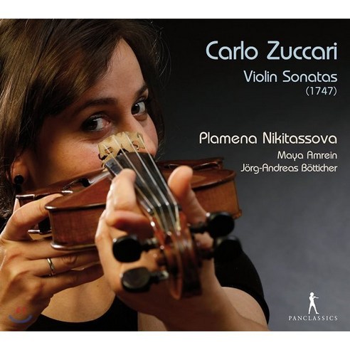 CARLO ZUCCARI – VIOLIN SONATAS/ PLAMENA NIKITASSOVA JORG-ANDREAS BOTTICHER 주카리: 바이올린 소나타집 – 플라메나 니키타소바 독일수입반, 1CD 카조트럼본 Best Top5