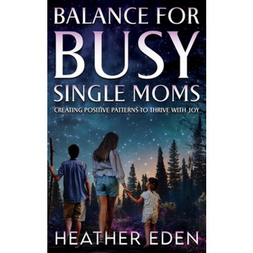 (영문도서) Balance for Busy Single Moms: Creating Positive Patterns to Thrive with Joy Hardcover, Us Ghost Writing, English, 9781962381420