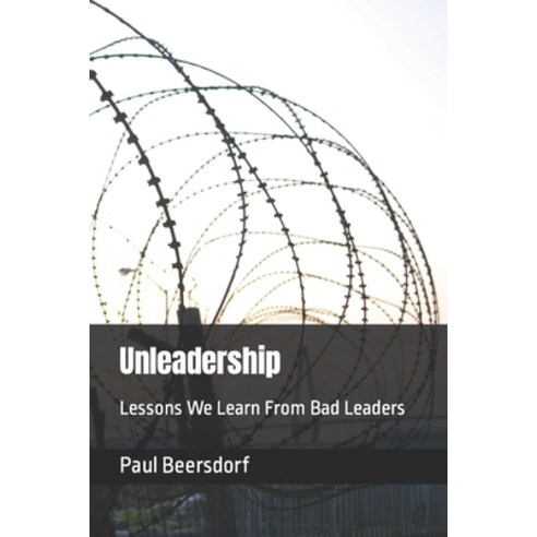 (영문도서) Unleadership: Lessons We Learn From Bad Leaders Paperback, Ilynmw Publishing, English, 9780998341347