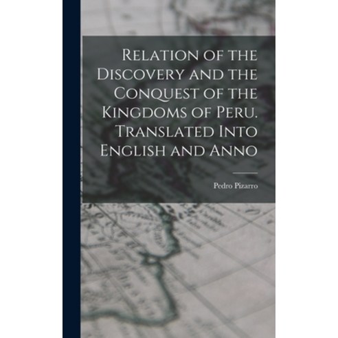 (영문도서) Relation of the Discovery and the Conquest of the Kingdoms of Peru. Translated Into English a... Hardcover, Legare Street Press, 9781016058216