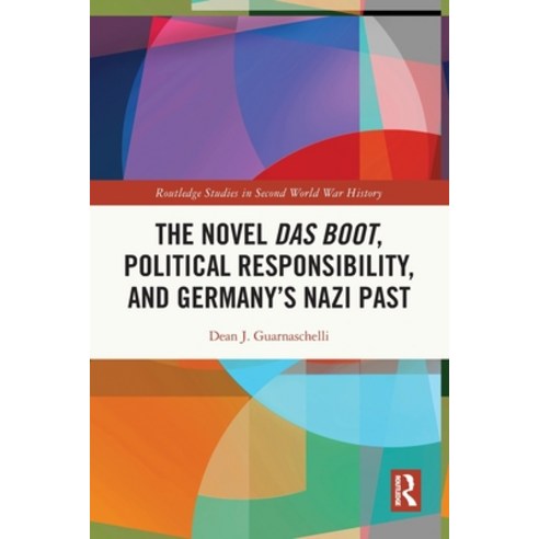 (영문도서) The Novel Das Boot Political Responsibility and Germany''s Nazi Past Paperback, Routledge, English, 9781032042244