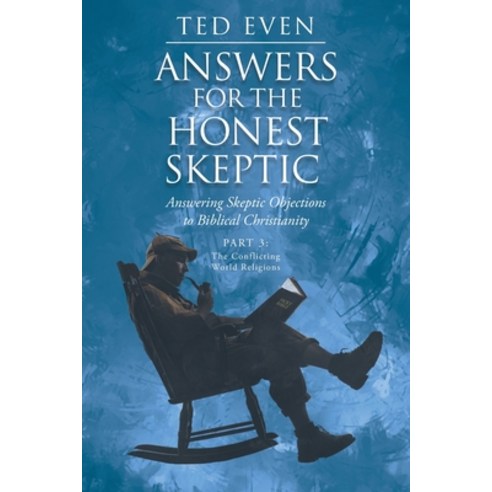(영문도서) Answers for the Honest Skeptic: Answering Skeptic Objections to Biblical Christianity: Part 3... Paperback, Christian Faith Publishing,..., English, 9781639619658