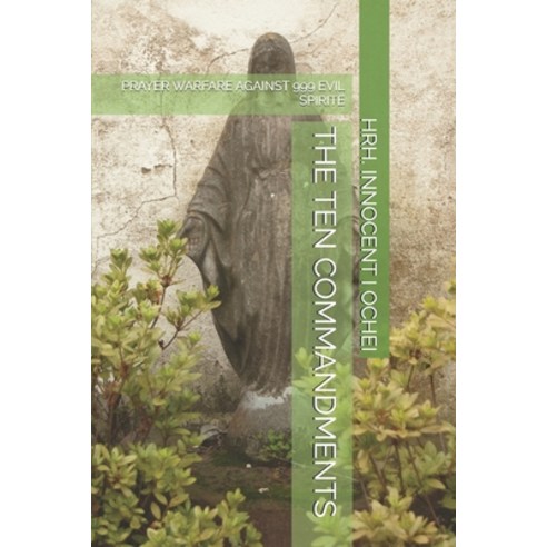 (영문도서) The Ten Commandments: Prayer Warfare Against 999 Evil Spirite Paperback, Independently Published, English, 9798322595489