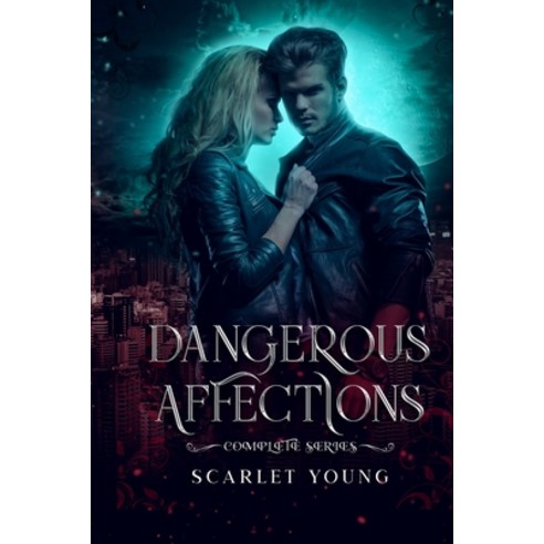 (영문도서) Dangerous Affections: The Complete Series Paperback, Independently Published, English, 9798743915651