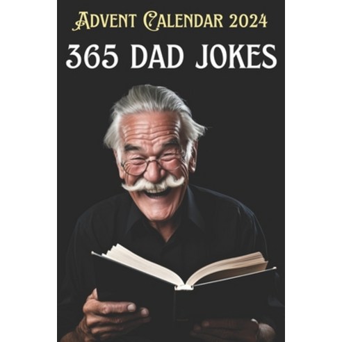 (영문도서) Advent Calendar 2024 - 365 Dad Jokes: A Year-Long Journey of Fun and Laughter Paperback, Independently Published, English, 9798870167749