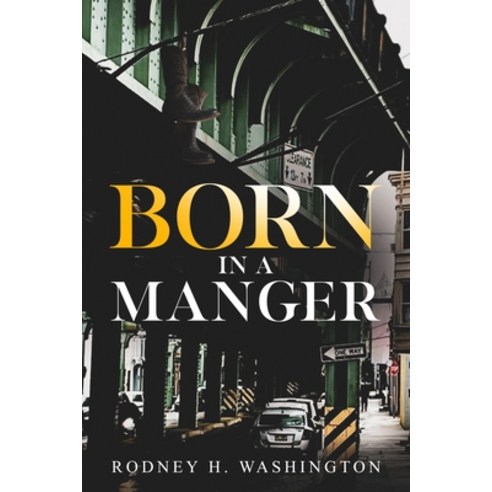 (영문도서) Born in a Manger Paperback, Rodney H. Washington, English, 9781951121167